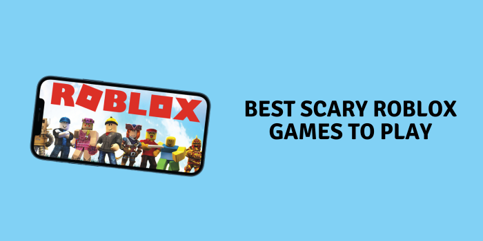 Best Scary Roblox Games To Play