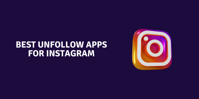 Best Unfollow Apps For Instagram