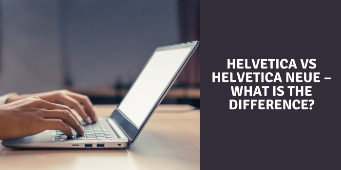Helvetica vs Helvetica Neue – What Is The Difference